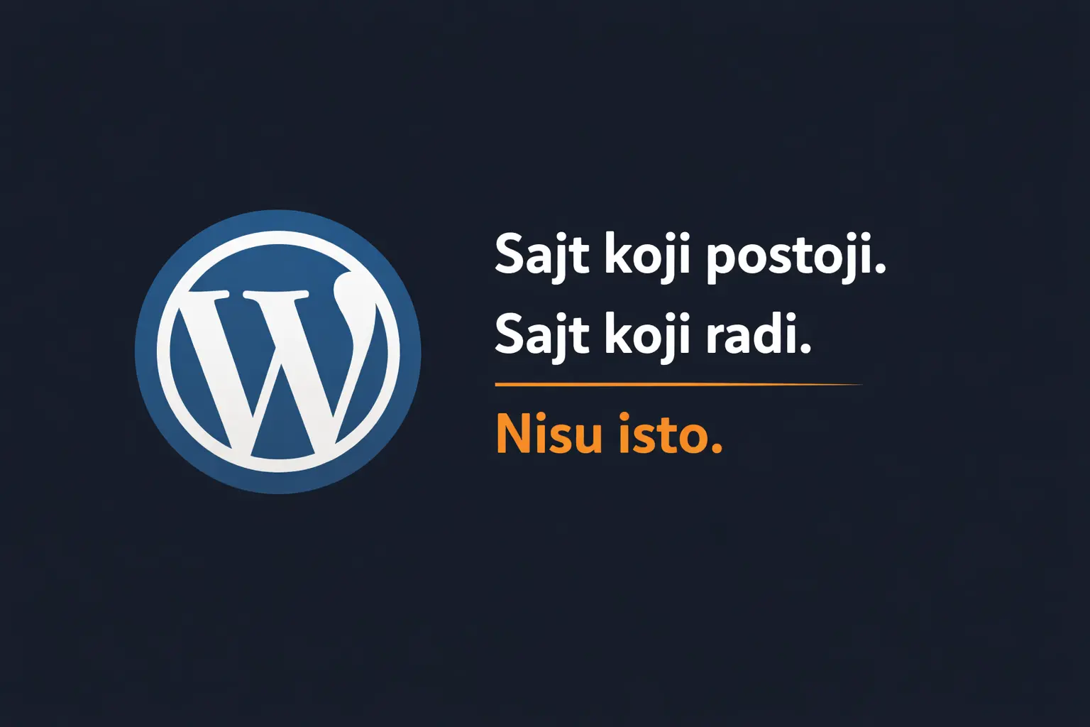 Svako može da napravi WordPress sajt. Mi radimo nešto drugo.